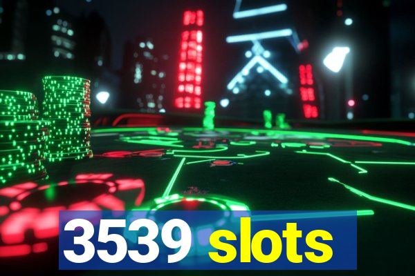 3539 slots